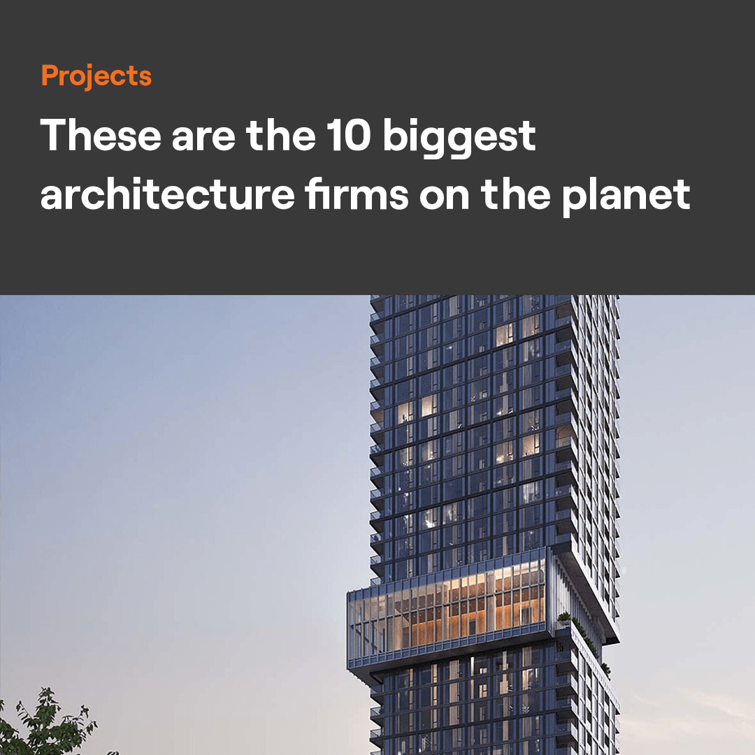 These are the 10 biggest architecture firms on the